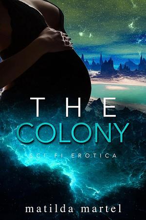 The Colony by Matilda Martel