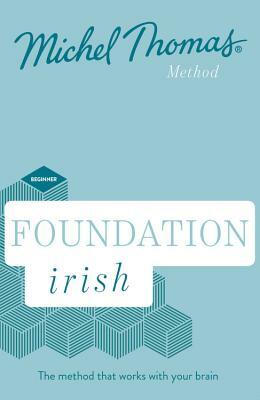 Foundation Irish Revised Edition (Learn Irish with the Michel Thomas Method): Beginner Irish Audio Course by Michel Thomas