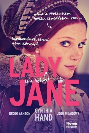 Lady Jane by Brodi Ashton, Cynthia Hand, Jodi Meadows