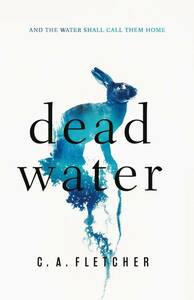 Dead Water by C.A. Fletcher