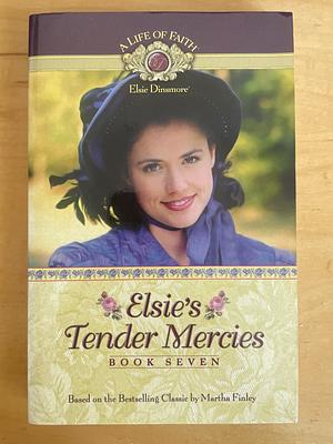 Elsie's Tender Mercies by Martha Finley