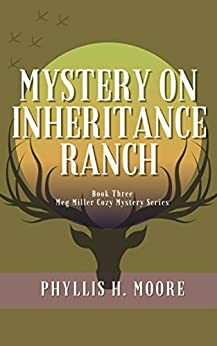 Mystery on Inheritance Ranch: Book Three in the Meg Miller Cozy Mystery Series by Phyllis H. Moore