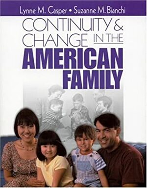 Continuity and Change in the American Family by Suzanne M. Bianchi, Lynne M. Casper