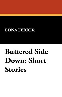 Buttered Side Down: Short Stories by Edna Ferber