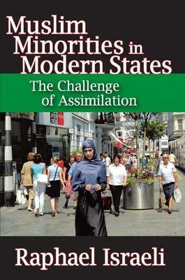 Muslim Minorities in Modern States: The Challenge of Assimilation by Raphael Israeli