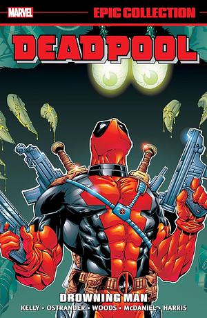 Deadpool Epic Collection, Vol. 3: Drowning Man by Joe Kelly