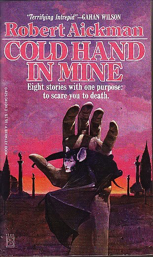 Cold Hand in Mine: Strange Stories by Robert Aickman