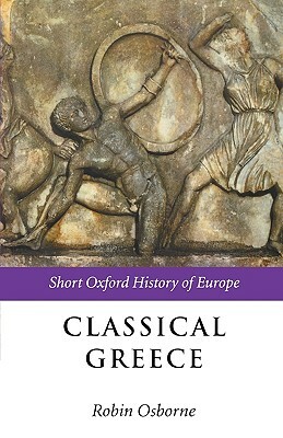 Classical Greece: 500-323 BC. the Short Oxford History of Europe. by Robin Osborne