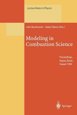 Modeling in Combustion Science: Proceedings of the Us-Japan Seminar Held in Kapaa, Kauai, Hawaii, 24-29 July 1994 by 