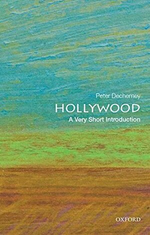 Hollywood: A Very Short Introduction by Peter Decherney