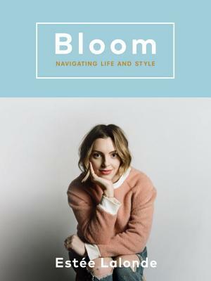 Bloom: Navigating Life and Style by Estee LaLonde