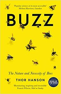 Buzz: The Nature and Necessity of Bees by Thor Hanson