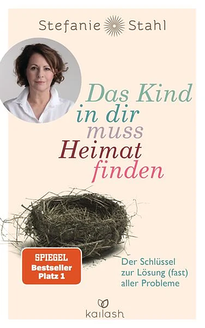 Das Kind in dir will Heimat finden by Stefanie Stahl