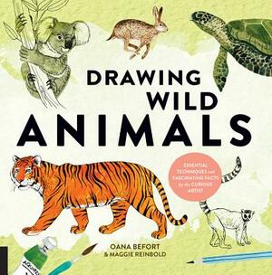 Drawing Wild Animals: Essential Techniques and Fascinating Facts for the Curious Artist by Oana Befort, Maggie Reinbold