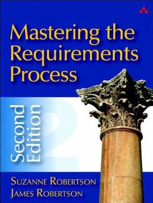 Mastering the Requirements Process by Suzanne Robertson, James W. Robertson