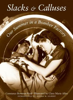 Slacks and Calluses: Our Summer in a Bomber Factory by Constance Bowman