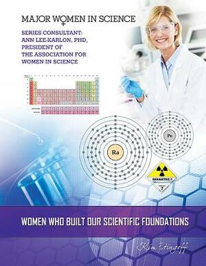 Women Who Built Our Scientific Foundations by Kim Etingoff