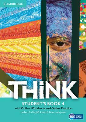 Think Level 4 Student's Book with Online Workbook and Online Practice by Peter Lewis-Jones, Jeff Stranks, Herbert Puchta