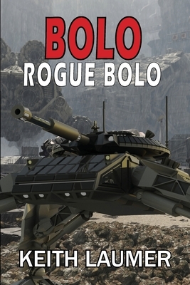 Bolo: Rogue Bolo by Keith Laumer