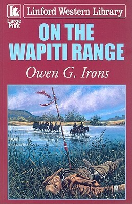 On the Wapiti Range by Owen G. Irons