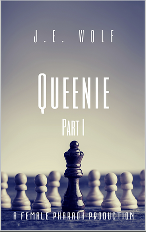 Queenie: Part I by J.E. Wolf