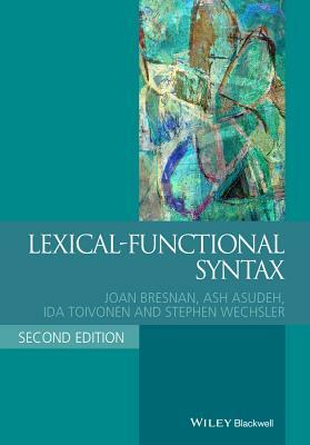 Lexical-Functional Syntax by Joan Bresnan, Ash Asudeh, Ida Toivonen