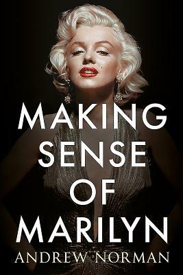 Making Sense of Marilyn by Andrew Norman