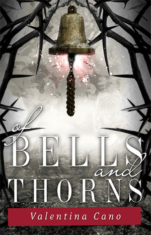 Of Bells and Thorns by Valentina Cano