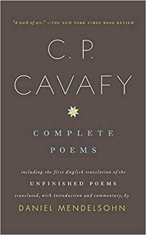 The Complete Poems of C.P. Cavafy by Constantinos P. Cavafy