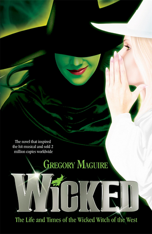 Wicked by Gregory Maguire