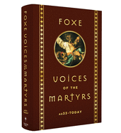 Foxe Voices of the Martrys: A.D. 33 - Today by The Voice of the Martyrs, John Foxe