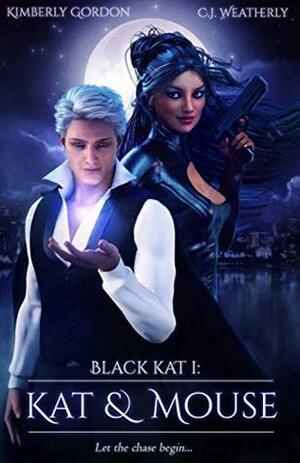 Kat & Mouse by Kimberly Gordon, C.J. Weatherly