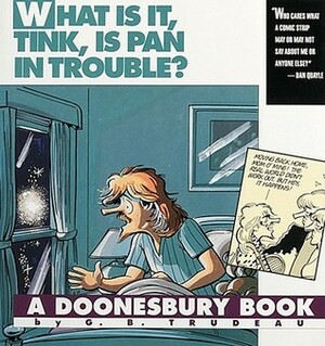 Doonesbury: What is it, Tink, is Pan in Trouble? by G.B. Trudeau