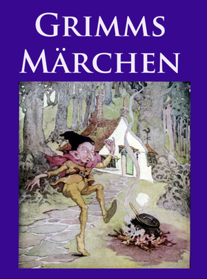 Grimms Märchen: Vollständige Ausgabe mit vielen, klassischen Illustrationen by Jacob Grimm