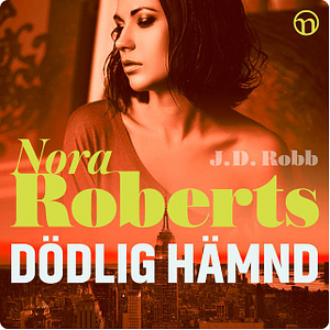 Dödlig hämnd by J.D. Robb