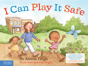 I Can Play It Safe by Alison Feigh, Laura Logan