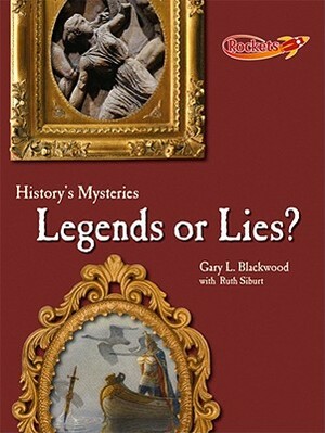 Legends or Lies? by Gary Blackwood