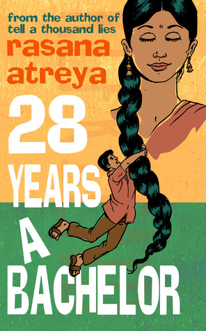 28 Years A Bachelor by Rasana Atreya