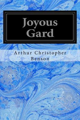 Joyous Gard by Arthur Christopher Benson