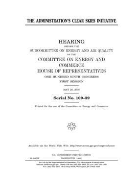 The administration's Clear Skies Initiative by United S. Congress, United States House of Representatives, Committee on Energy and Commerc (house)