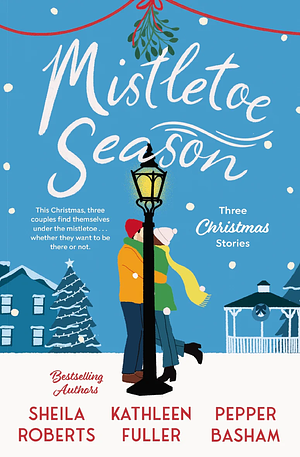 Mistletoe Season by Kathleen Fuller, Sheila Roberts, Pepper Basham