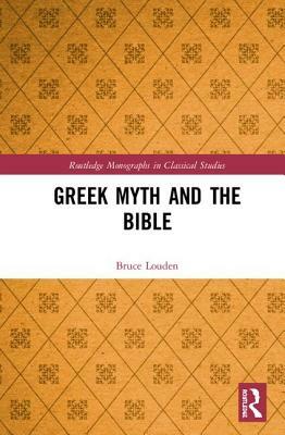 Greek Myth and the Bible by Bruce Louden