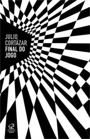 Final do Jogo by Julio Cortázar