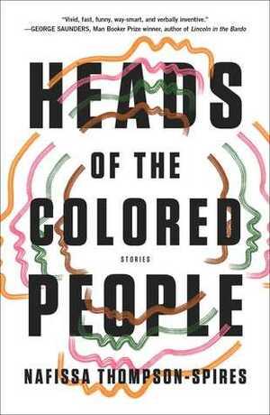 Heads of the Colored People by Nafissa Thompson-Spires