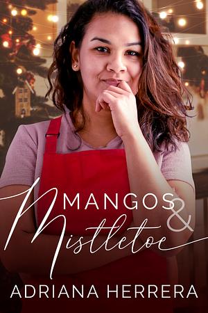 Mangos and Mistletoe by Adriana Herrera