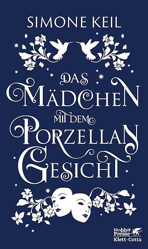 Das Mädchen mit dem Porzellangesicht by Simone Keil