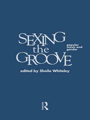 Sexing the Groove: Popular Music and Gender by Sheila Whiteley