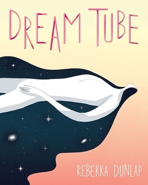 Dream Tube by Rebekka Dunlap