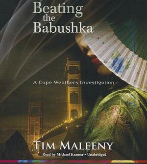 Beating the Babushka: A Cape Weathers Investigation by Tim Maleeny