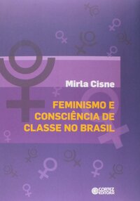 Feminismo e consciência de classe no Brasil by Mirna Cisne